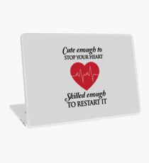 Nurses: Cute enough to stop your heart. Skilled enough to restart it Laptop Skin