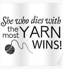She who dies with the most yarn wins Poster