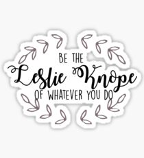 Leslie Knope - Be the Leslie Knope of Whatever You Do Sticker