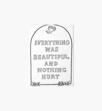 Everything was beautiful and nothing hurt Art Board