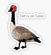Talk to me Goose Sticker