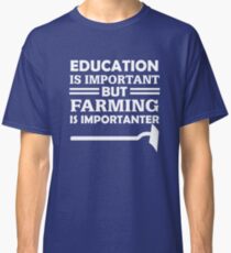 Farming Is Importanter Classic T-Shirt