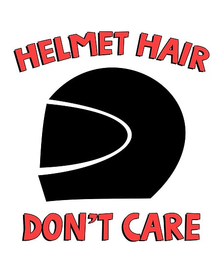 “Helmet hair don’t care. Funny Quote.” Poster by jasonhoffman | Redbubble