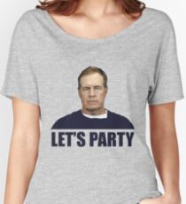Lets Party - Bill Belichick Women's Relaxed Fit T-Shirt