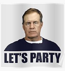 Lets Party - Bill Belichick Poster