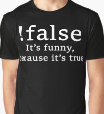 !false Graphic T-Shirt