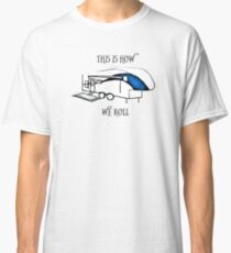 This is How We Roll (RV Humor) Classic T-Shirt