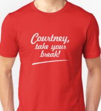 Courtney, take your break! - White Unisex T-Shirt