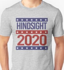 Hindsight 2020 Unisex T-Shirt