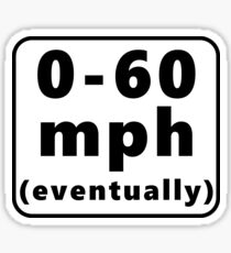 0-60 mph... eventually Sticker