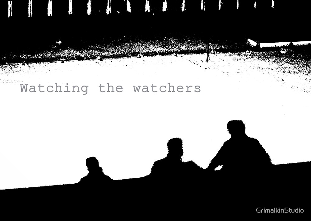  watching the watchers by grimalkinstudio redbubble
