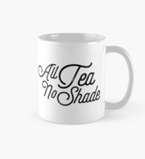 All Tea No Shade Classic Mug