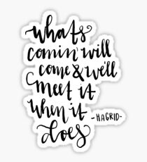 What's comin will come Sticker