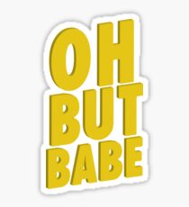 oh but babe Sticker