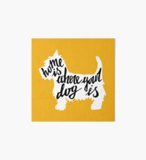 Home is where your dog is Art Board