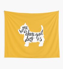Home is where your dog is Wall Tapestry