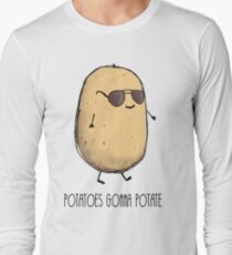 Potatoes gonna potate Long Sleeve T-Shirt