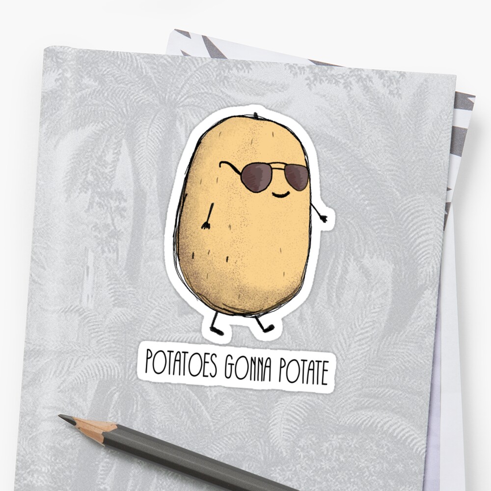 Potatoes Gonna Potate Stickers By DreamyPanda Redbubble