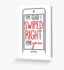 I'm Glad I Swiped Right Greeting Card