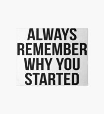 always remember why you started Art Board