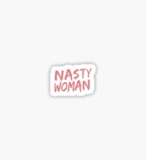 Nasty Woman Sticker