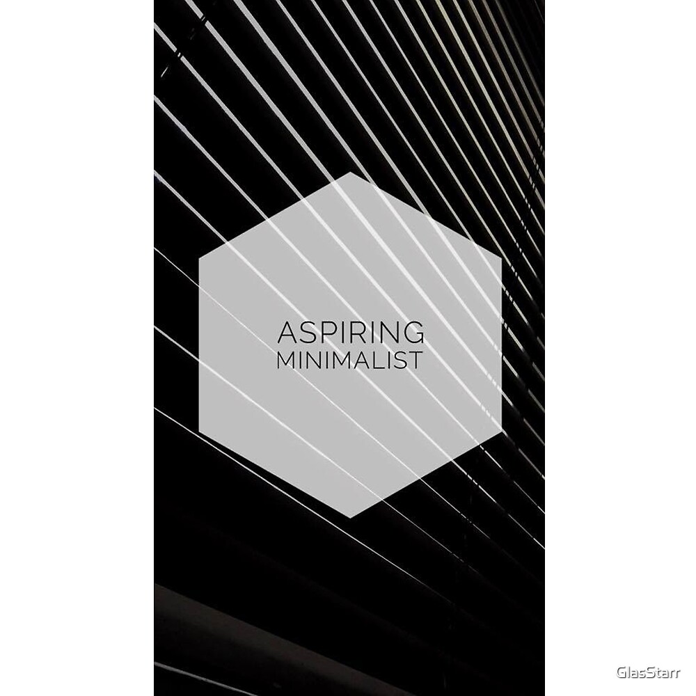 "Aspiring Minimalists" by GlasStarr Redbubble