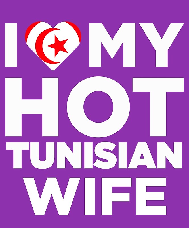 I Love My Hot Tunisian Wife By Alwaysawesome Redbubble