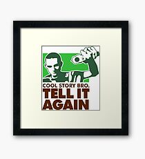 Cool Story brother. Tell it again. Framed Print