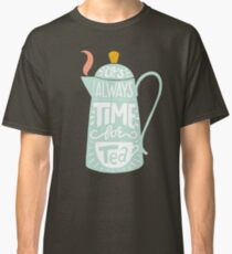 Tea saying Classic T-Shirt
