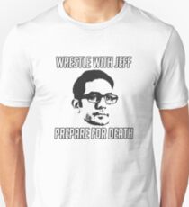 Wrestle With Jeff, Prepare For Death Unisex T-Shirt