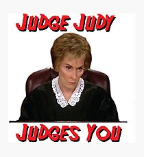 Judge Judy Judges You Photographic Print