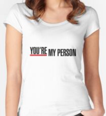 You're My Person Quote Women's Fitted Scoop T-Shirt