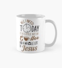 Alles, was ich heute brauche, ist ein bisschen Kaffee und ganz viel Jesus Tasse