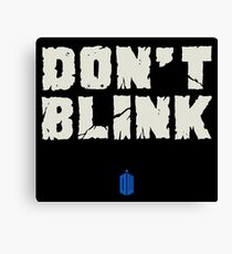 DON'T BLINK Canvas Print