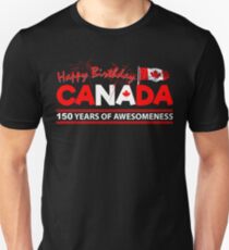 Happy Birthday Canada 150 Years Of Awesomeness Unisex T-Shirt