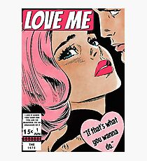 Love Me Photographic Print