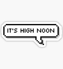 It's high noon Sticker