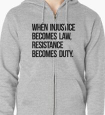 When Injustice Become Law Resistance Becomes Duty Zipped Hoodie