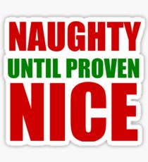 NAUGHTY UNTIL PROVEN NICE Sticker