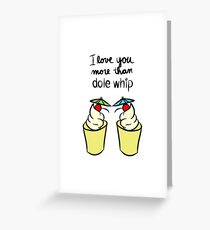 Love You More Than Dole Whip Greeting Card