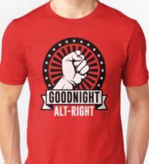 Goodnight Alt-Right Unisex T-Shirt