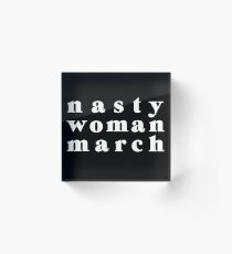 Nasty Woman March Acrylic Block