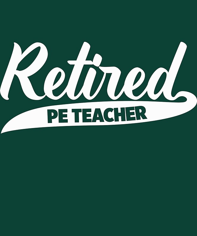 Download "Retired PE Teacher Retirement Gift T-Shirt" by ...