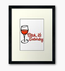 Bitch, It's Saturday Framed Print