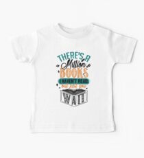 Es gibt eine Million Bücher, die ich nicht gelesen habe ... Baby T-Shirt