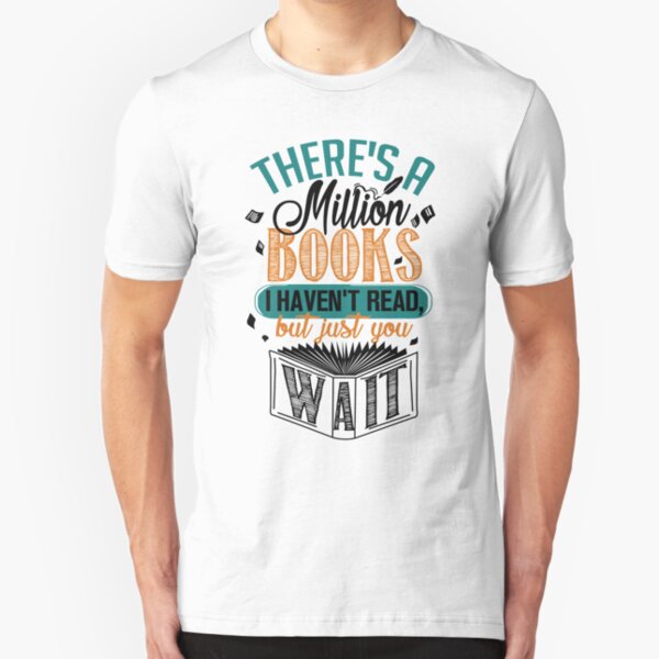 There's A Million Books I Haven't Read... Slim Fit T-Shirt
