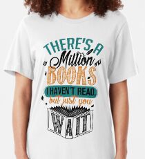 There's A Million Books I Haven't Read... Slim Fit T-Shirt