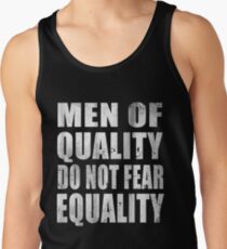 Men Of Quality Do Not Fear Equality Tank Top