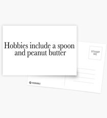 Hobbies include a spoon and peanut butter Postcards