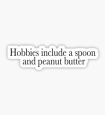 Hobbies include a spoon and peanut butter Sticker